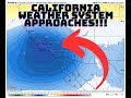 California Weather system approaches!