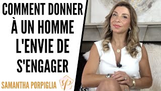 COMMENT DONNER À UN HOMME L'ENVIE DE S'ENGAGER - Samantha Porpiglia Love-Coach