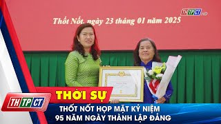 Thốt Nốt họp mặt kỷ niệm 95 năm Ngày thành lập Đảng| Cần Thơ TV