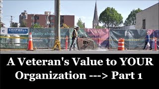 The VALUE VETERANS BRING to YOUR ORGANIZATION:  MILITARY MINDSET - PART 1