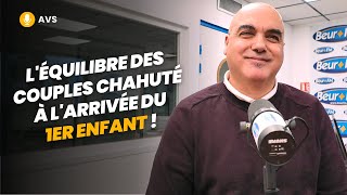 [AVS] L'équilibre des couples est chahuté à l'arrivée du 1er enfant ! - Nader Alami