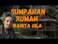 Sumpahan Rumah Wanita Gila - Creepypasta