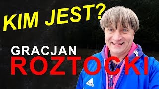 KIM JEST GRACJAN ROZTOCKI?