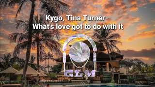 Kygo and Tina Turner-what's love got to do with it