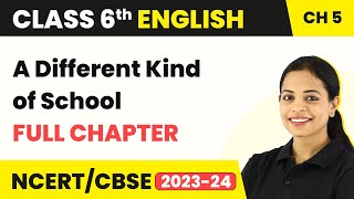 Class 6 English Chapter 5 | A Different Kind Of School Full Chapter Explanation & Exercise