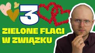 3 Zielone Flagi w związku - NIE MOŻESZ ich przegapić