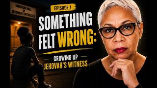 I Knew Something Was Wrong | Growing Up Around Jehovah’s Witnesses