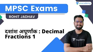 दशांश अपूर्णांक: Decimal Fractions | Part 1 | Rohit Jadhav | MPSC Maths and Reasoning