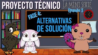 PROYECTO TÉCNICO: FASE 4 ALTERNATIVAS DE SOLUCIÓN