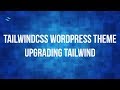 Tutorial: Wordpress Theme with TailwindCSS and Underscores 014 - Upgrading TailwindCSS