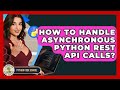 How To Handle Asynchronous Python REST API Calls? - Python Code School