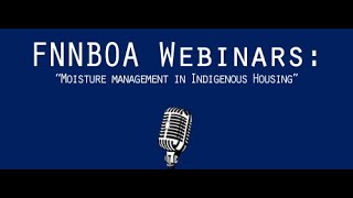 FNNBOA webinar - Moisture Management in Indigenous Housing