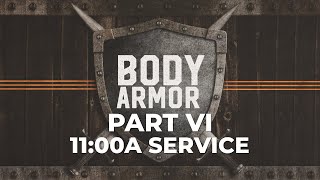 Body Armor Part VI 11:00a Service