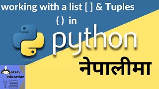Working with Lists and Tuples in Python | Basic Python in Nepali | Ep-7 | python programing नेपालीमा