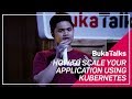 Lukmanul Hakim Durachman - Running Kubernetes on Production at Bukalapak | BukaTalks