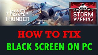 How To Fix War Thunder Stuck on Black Screen Error On PC