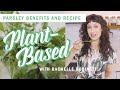 An Herbalist Shares the Magic of Parsley | Plant-Based | Well+Good