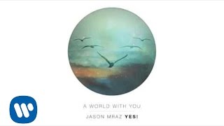 Jason Mraz - A World With You (Official Audio)