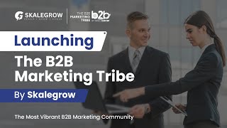 The B2B Marketing Tribe by Skalegrow | The Most Vibrant B2B Marketing Community