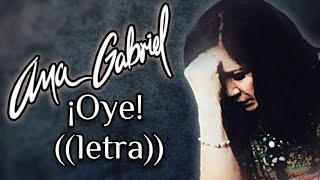 Ana Gabriel-Oye(Letra)[Versión Banda]