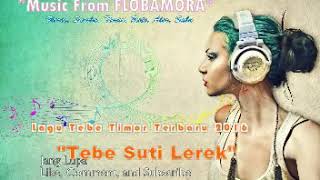 Lagu Tebe Timor - TEBE SUTI LEREK