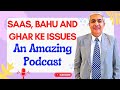 Saas, Bahu And Ghar Ke Issues | An Amazing Podcast Which Every Family Should Watch