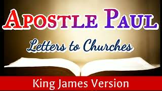 APOSTLE PAUL'S LETTER TO CHURCHES /KJV/ AUDIO BIBLE #holybibletruth #bibleversions1