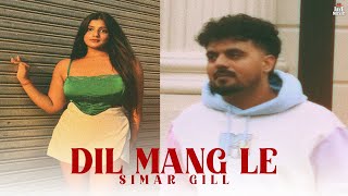 New punjabi song 2025 - Dil mang le(full video) simar Gill | Laddi kaonke | latest punjabi song 2025