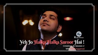 Ye Jo Halka Halka Suroor Hai Cover | Nikhil Aggarwal | Creative Lab Session 2  | Knight Pictures
