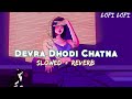 devra dhodi chatna ba slowed reverb bhojpuri lofi song