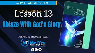MelVee Sabbath School - Lesson 13 // Ablaze With God’s Glory