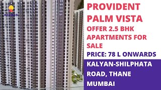 Provident Palmvista |☎️ 7428091724 | 2 BHK Flats for Sale in Kalyan-Shilphata Road, Thane Mumbai