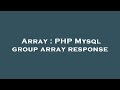 Array : PHP Mysql group array response