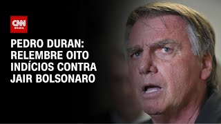 Pedro Duran: Relembre oito indícios contra Jair Bolsonaro | CNN NOVO DIA