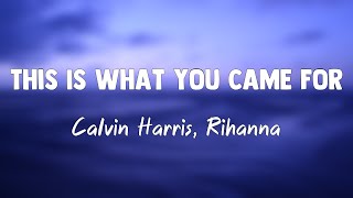 This Is What You Came For - Calvin Harris, Rihanna{Lyrics Video}💫