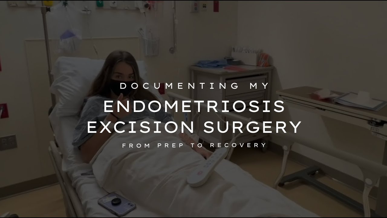 Endometriosis Excision Surgery My Full Journey From Prep To Recovery