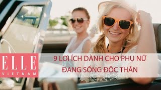 9 Lợi Ích Dành Cho Phụ Nữ Đang Sống Độc Thân I ELLE Việt Nam