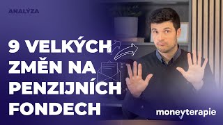 9 velkých změn na penzijních fondech!