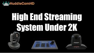 HuddleCamHD High End Streaming System Under 2K