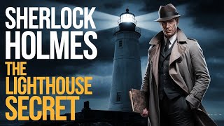 Sherlock Holmes & The Lighthouse Keeper’s Secret  | A Sherlock Holmes Story