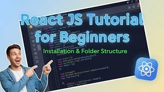 React JS Tutorial for Beginners | Installation & Folder Structure Step-by-Step