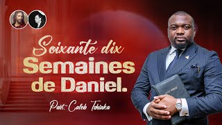 #Past. Caleb Tshiaka/ Les Soixante-dix semaines de Daniel, Part 1 : Dim 18  Août 2024