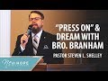 Dream of Bro. Branham singing “Press On, It Won’t Be Very Long” | Pastor Steven L. Shelley