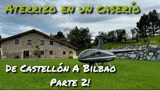 De Castellón a Bilbao en Helicóptero! Parte 2. Llegamos A Un Caserío