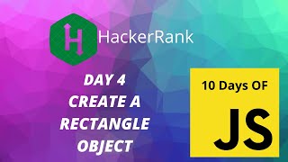 Day 4: Create a rectangle Object | 10 Days of Javascript | HackerRank