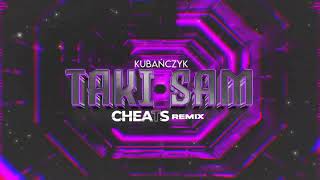 KUBAŃCZYK - TAKI SAM (CHEATS REMIX)