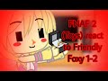 FNAF 2 (Toys) react to Friendly Foxy 1-2