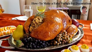 How To Make A Fake Turkey for Decoration