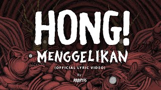 Hong! -  Menggelikan ( Lyric )
