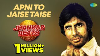 Apni To Jaise Taise - Jhankar Beats | Dj Harshit Shah | AjaxxCadel | Amitabh Bachchan
